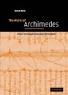 ARCHIMEDES: The Works of Archimedes: Volume 1, The Two Books On the Sphere and the Cylinder : Translation and Commentary (Edited by Reviel Netz)