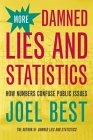 BEST: More Damned Lies and Statistics: How Numbers Confuse Public Issues
