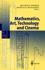 EMMER, MANARESI (Editors): Mathematics, Art, Technology and Cinema