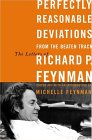 FEYNMAN: Perfectly Reasonable Deviations from the Beaten Track: The Letters of Richard P. Feynman, Edited by Michelle Feynman