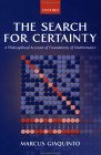 GIAQUINTO: The Search for Certainty: A Philosophical Account of Foundations of Mathematics