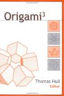 HULL (Editor): Origami^3: Third International Meeting of Orgami Science, Mathematics, and Education Sponsored by Origami USA