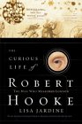 JARDINE: The Curious Life of Robert Hooke: The Man Who Measured London