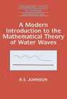JOHNSON: Modern Introduction to Mathematical Theory of Water Waves (Cambridge Texts in Applied Mathematics)