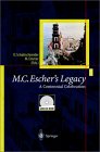 ESCHER: M.C. Escher's Legacy: A Centennial Celebration (with CD-ROM)